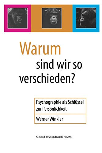 Warum sind wir so verschieden?: Psychographie als Schlüssel zur Persönlichkeit - Ausgabe 2005 Psychology