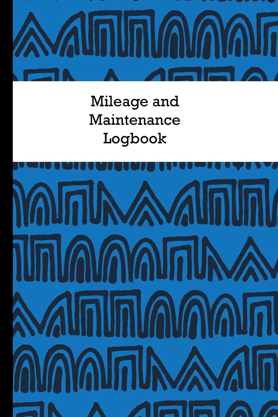 Mileage and Maintenance Logbook: Car Mileage Tracker and Business Vehicle Expense Book With Blue Background Tribal Pattern Business, Finance & Career