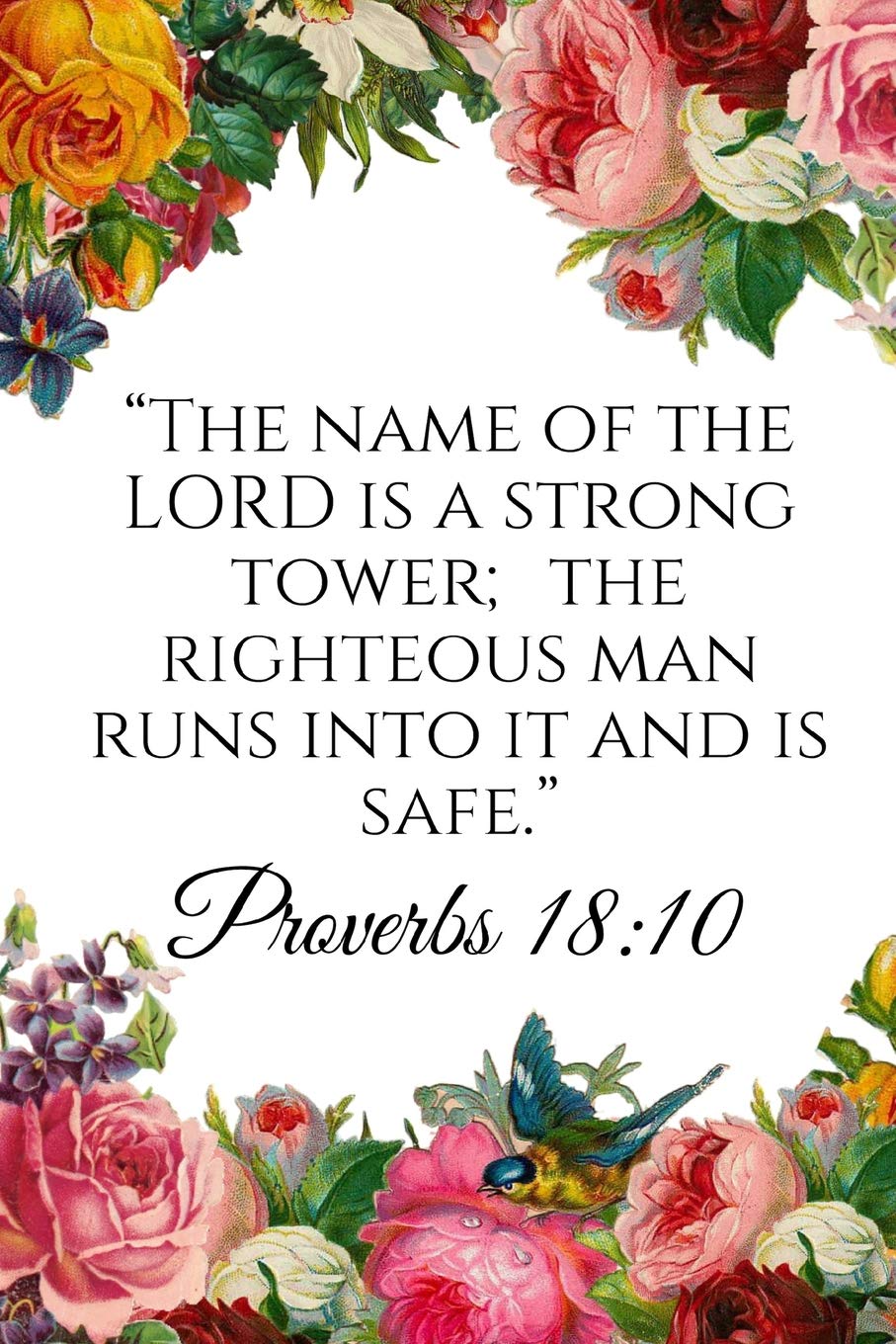 The name of the LORD is a strong tower; the righteous man runs into it and is safe. Proverbs 18:10: A wide ruled Notebook Religion & Esotericism