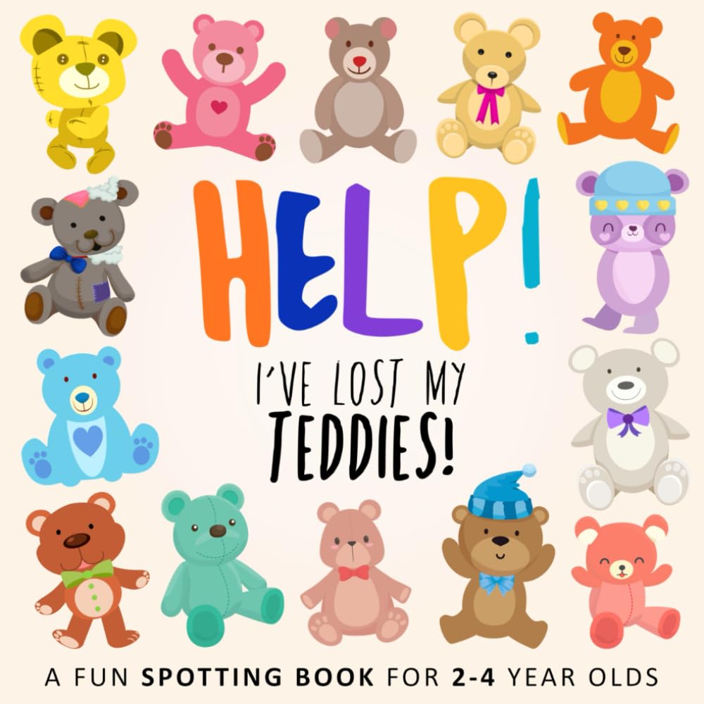 Help! I've Lost My Teddies!: A Fun Spotting Book for 2-4 Year Olds book