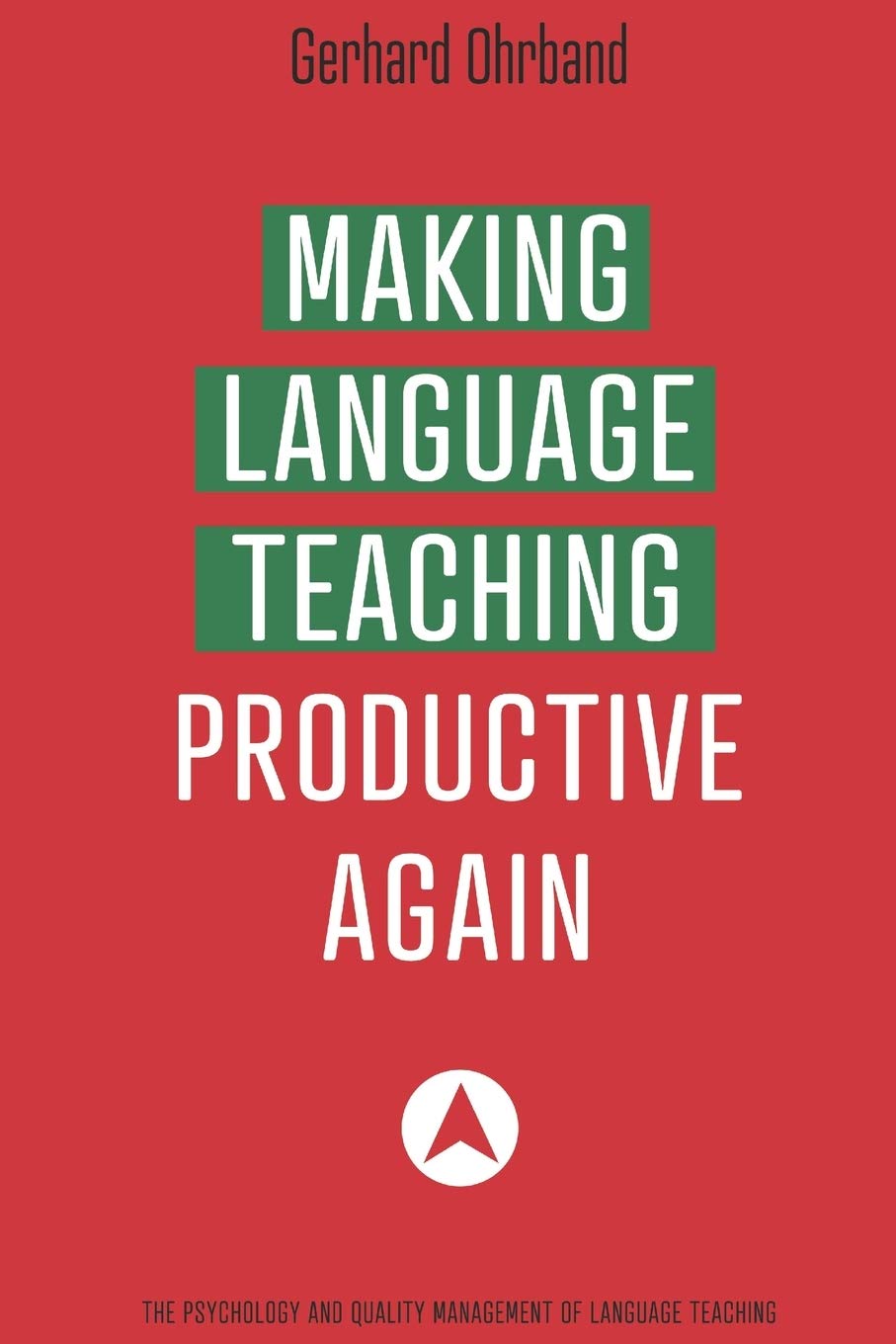 Making Language Teaching Productive Again: The Psychology and Quality Management of Language Teaching Foreign Languages ​​& Dictionaries