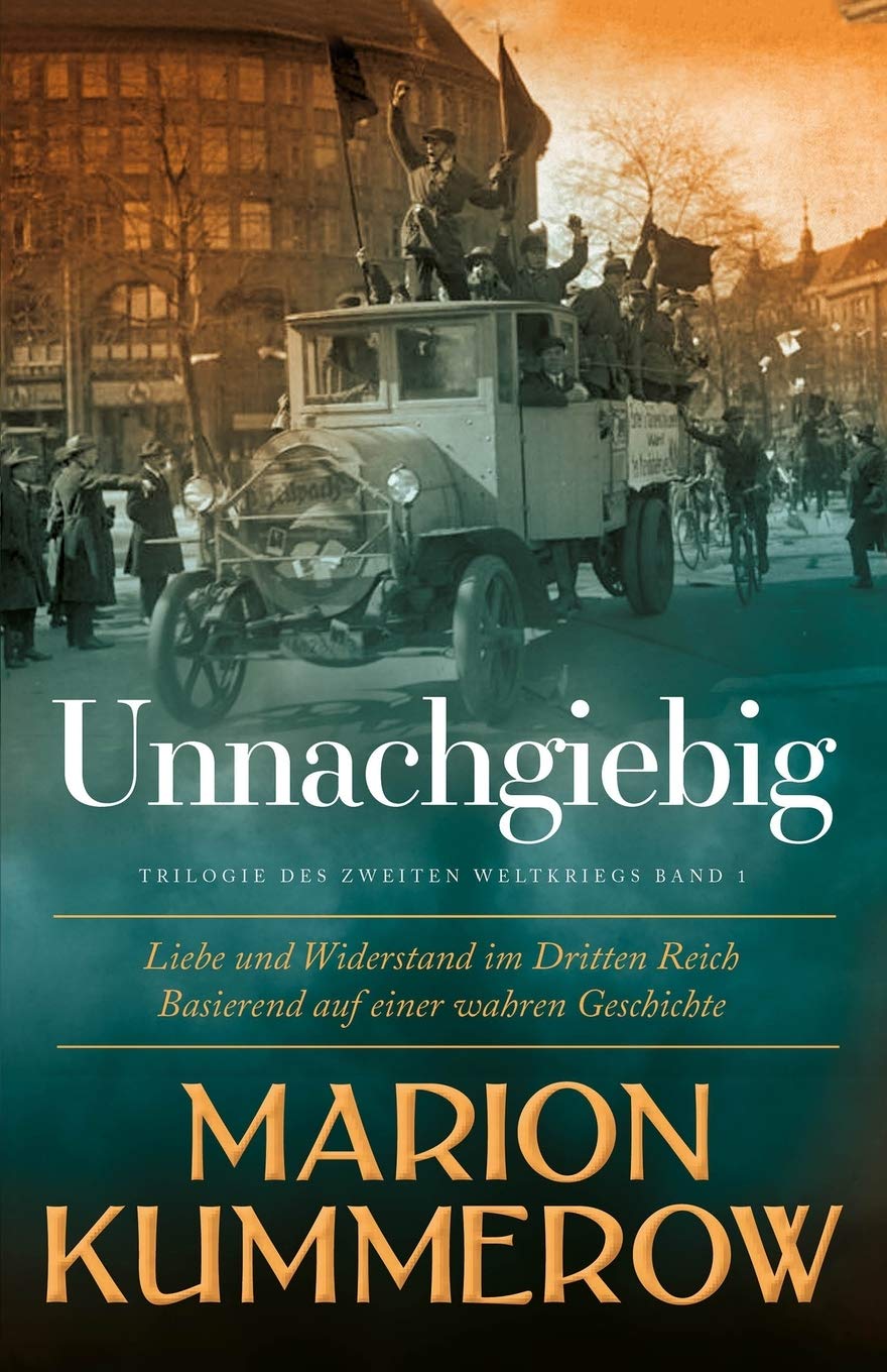Unnachgiebig: Liebe und Widerstand im Zweiten Weltkrieg Historical Fiction