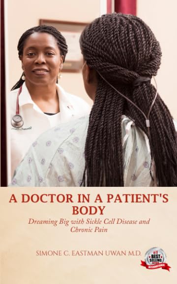 A Doctor In A Patient's Body: Dreaming Big With Sickle Cell Disease And Chronic Pain book