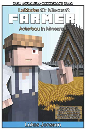 Leitfaden für Minecraft Farmer: Ackerbau in Minecraft (Leitfaden für Minecrafter, Band 1) Computer Science