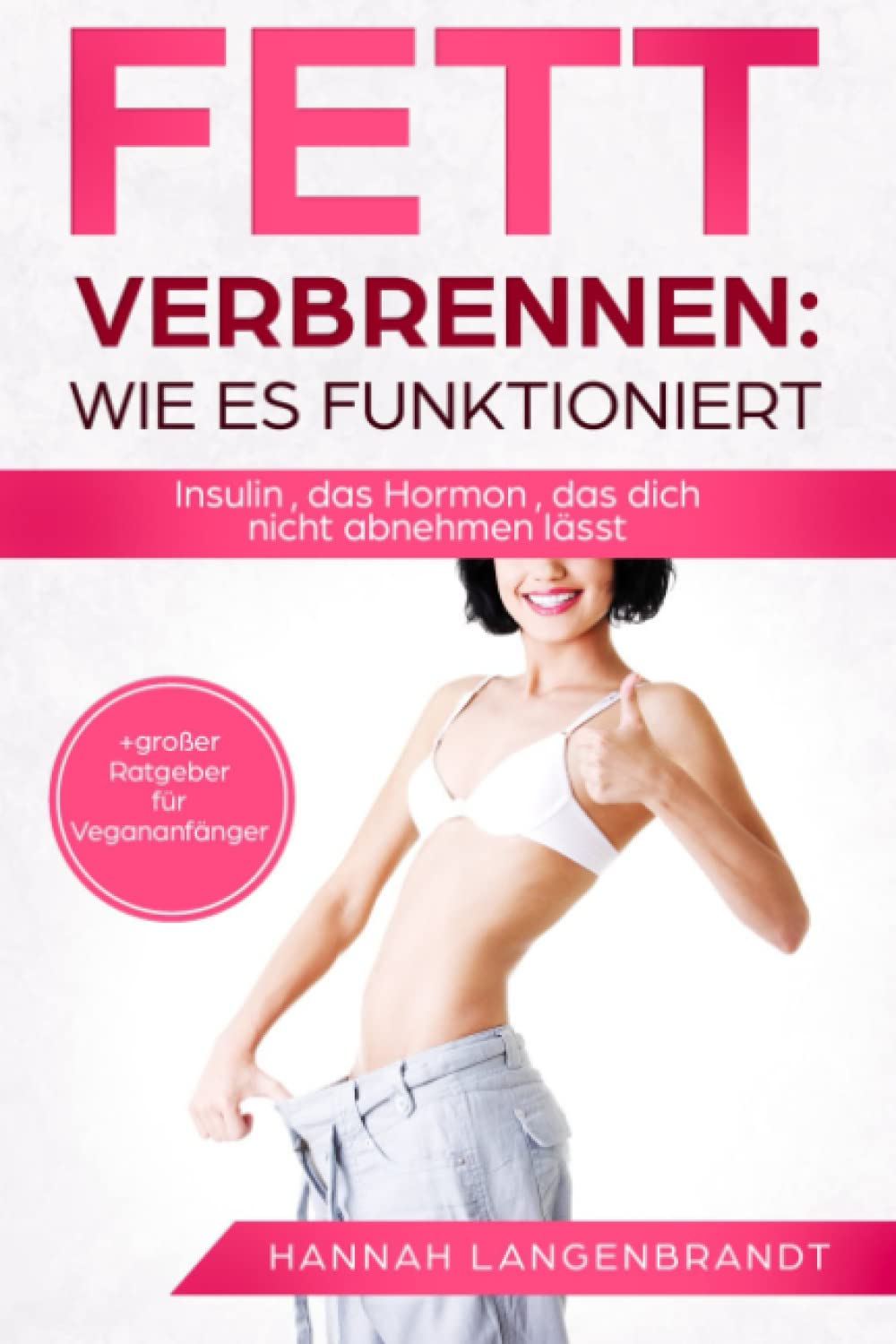 Fett verbrennen : Wie es funktioniert: Insulin , das Hormon , das dich nicht abnehmen lässt. book