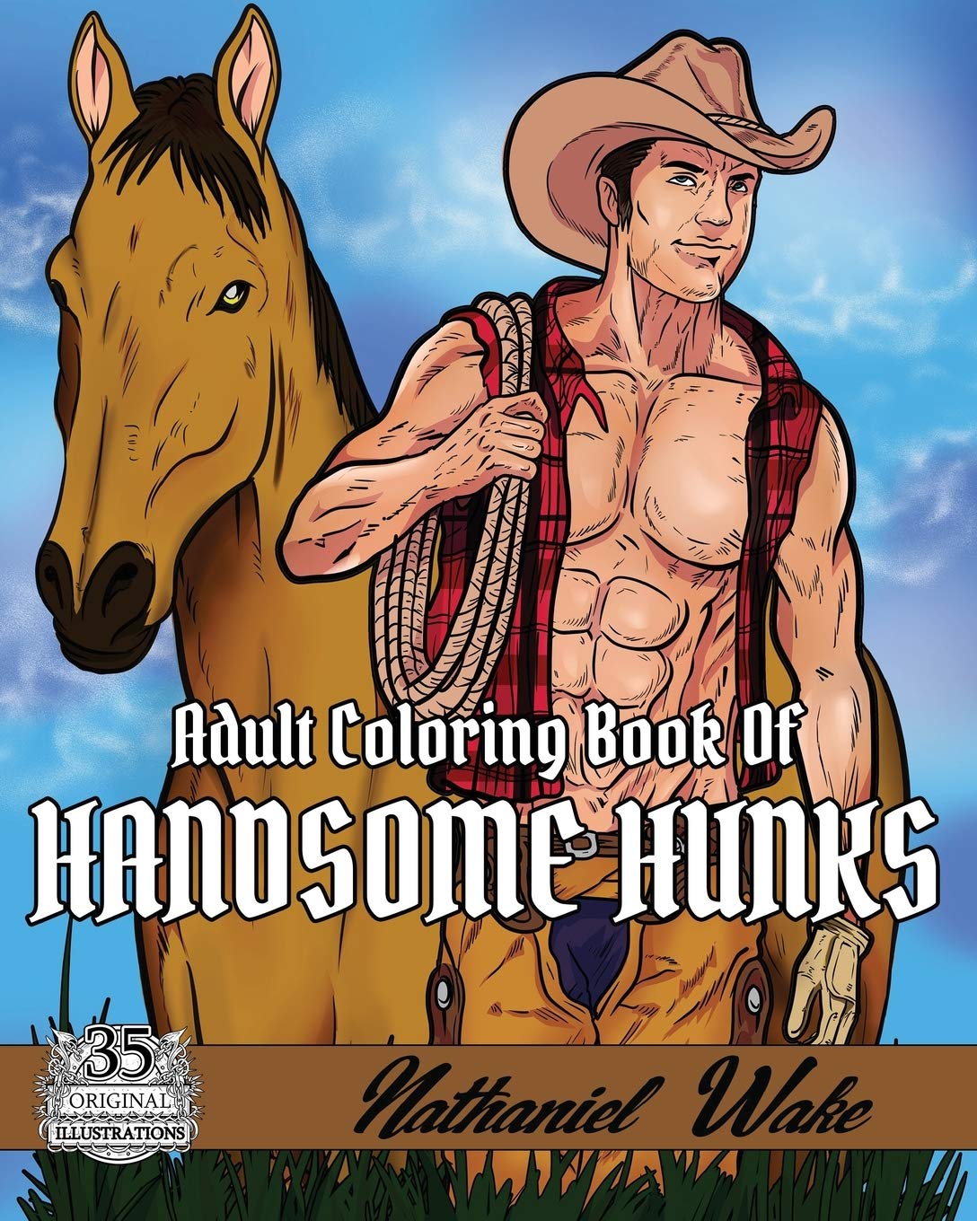 Adult Coloring Book Of: Handsome Hunks: A Big Coloring Book Of Men! Design Your Ideal Man From The Comfort Of Your Own Home! Film, Art & Culture