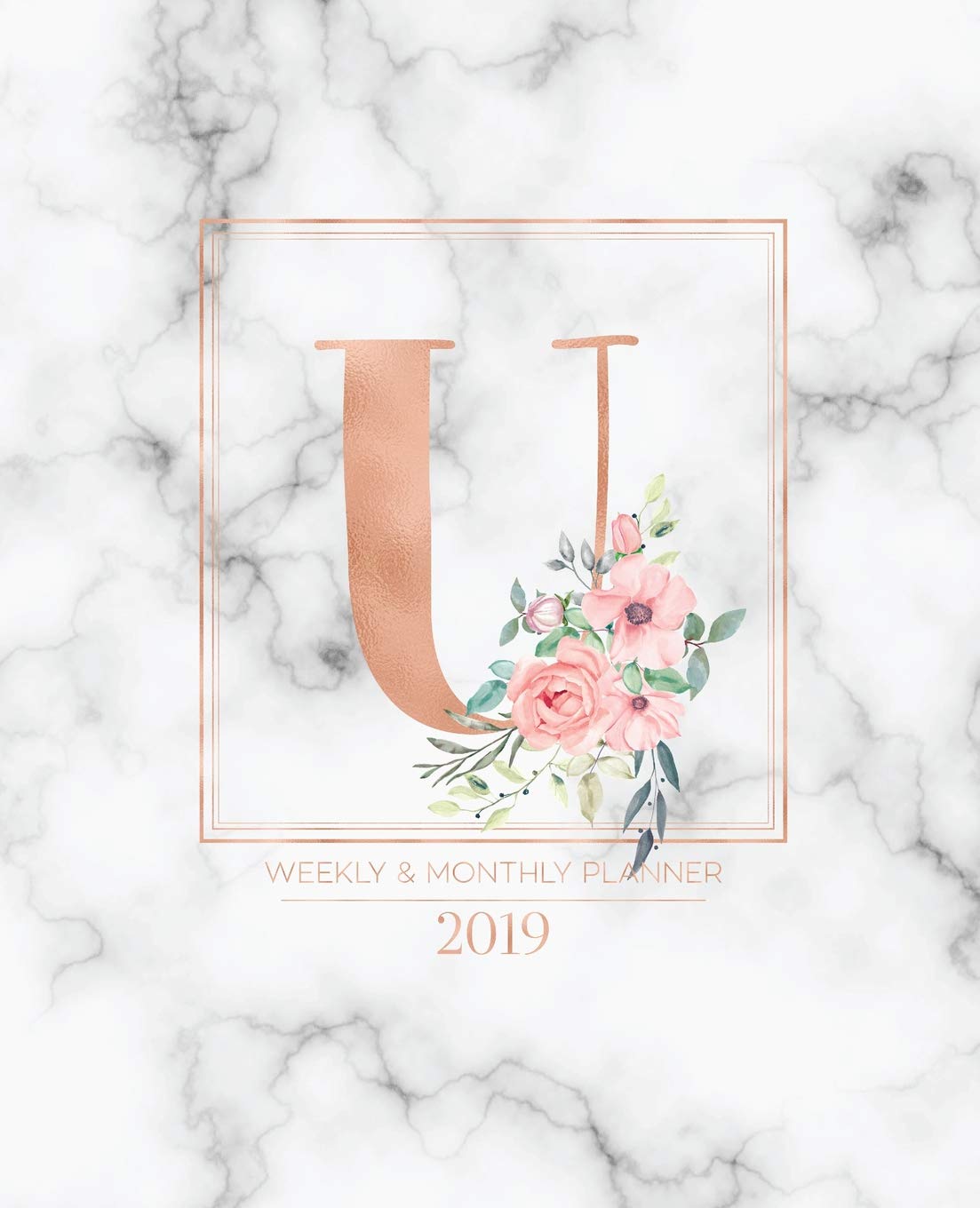 Weekly & Monthly Planner 2019: Rose Gold Monogram Letter U Marble with Pink Flowers (7.5 x 9.25”) Horizontal at a glance Personalized Planner for Women Moms Girls and School Business, Finance & Career
