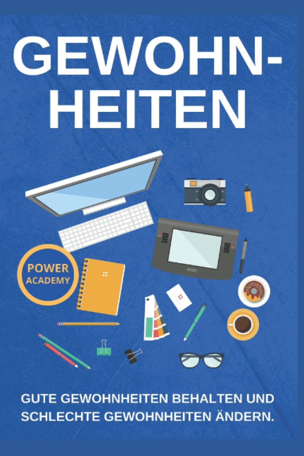 Erfolg durch Gewohnheiten und Routine: Mit dem richtigen Fokus und Disziplin zu mehr Erfolg, Glück, Geld. Schlechte Gewohnheiten im Alltag und Beruf mit Motivation in gute Gewohnheiten umändern. Education & Training