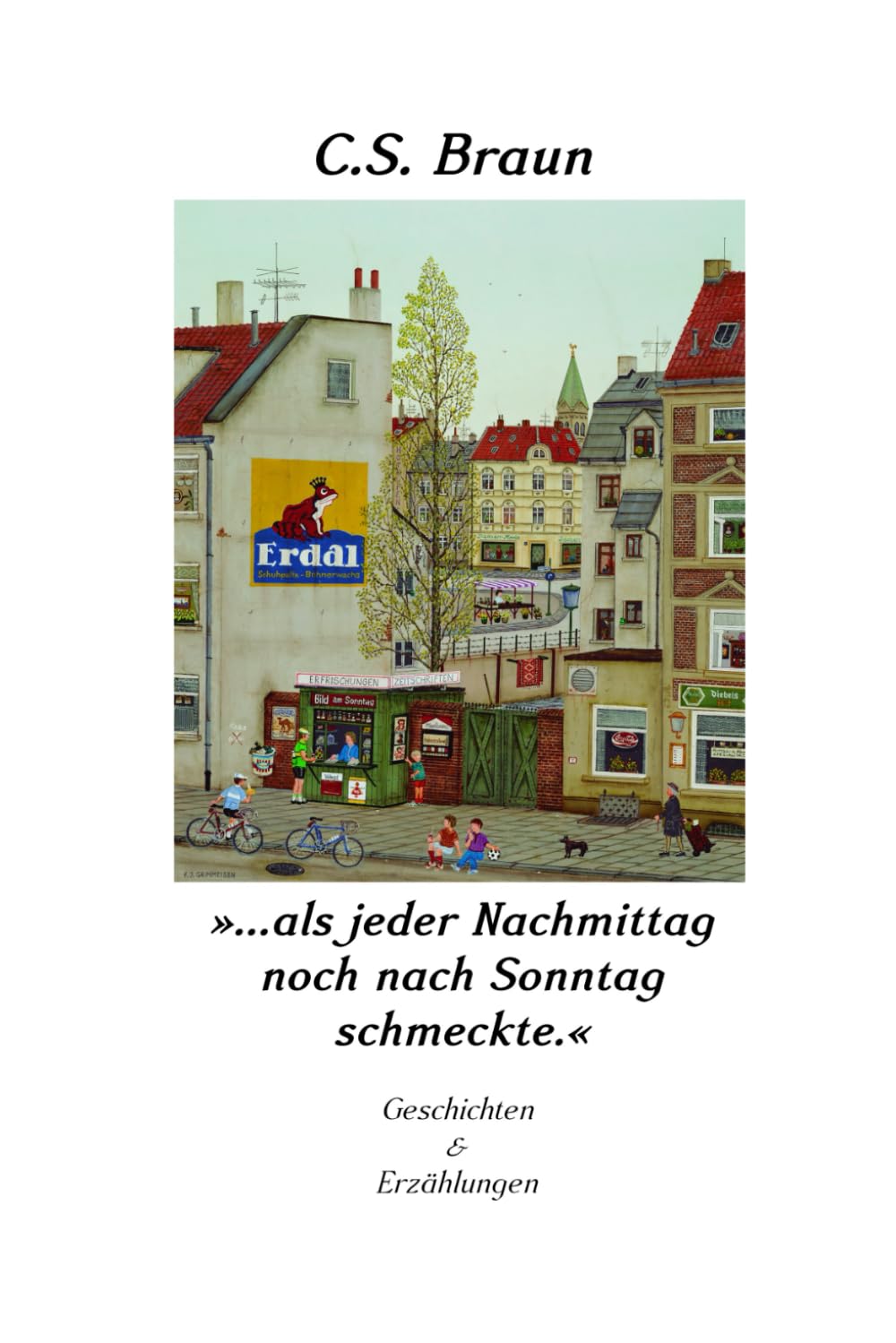 »...als jeder Nachmittag noch nach Sonntag schmeckte.«: Geschichten & Erzählungen Contemporary literature