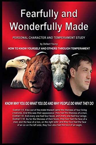 Fearfully and Wonderfully Made - How to Know Yourself and Others Through Temperament: Know Why You Do What You Do and Why People Do What They Do book