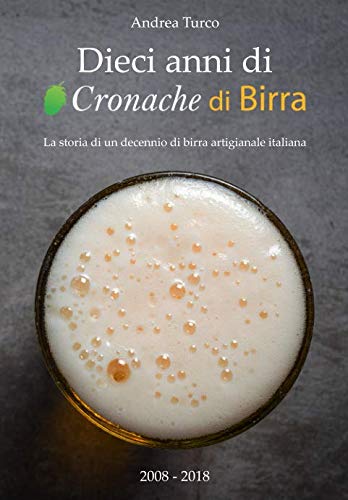 Dieci anni di Cronache di Birra: La storia di un decennio di birra artigianale italiana book