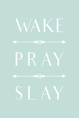 Wake Pray Slay: Christian Motivational Quote Notebook for Ladies (Blue) Religion & Esotericism