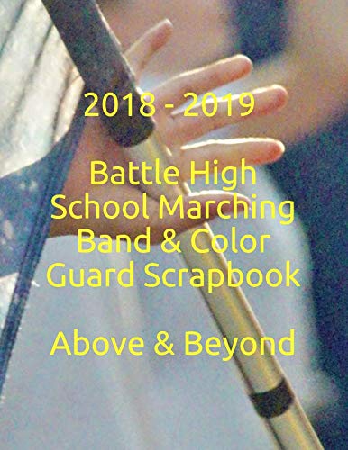 2018-19 BATTLE HIGH SCHOOL BAND SCRAPBOOK: Above & Beyond Books