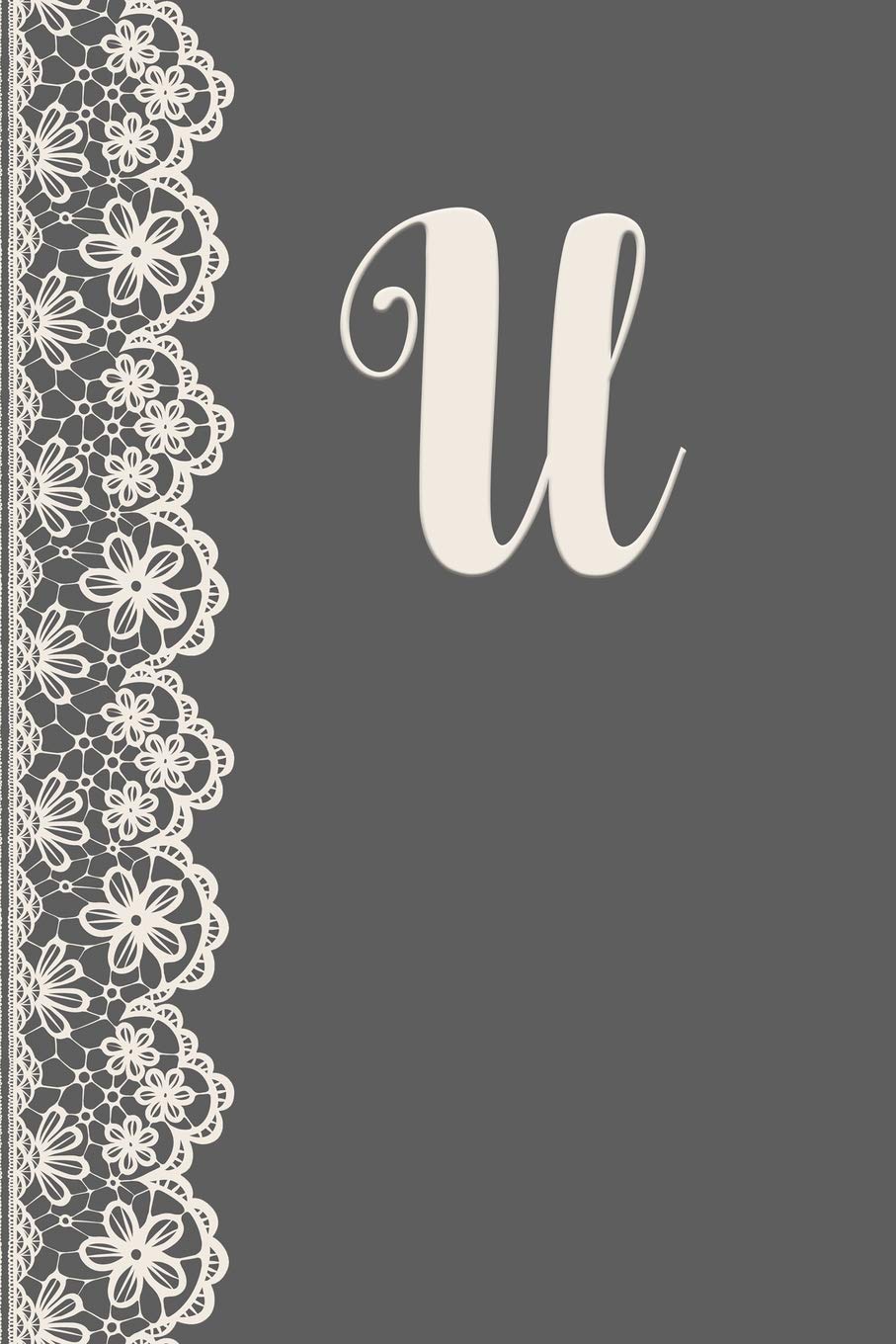 U: Monogrammed Journal Vintage Lace With Monogram Personalized Letter 'U' (The Vintage Lace Monogram Series, Band 21) Film, Art & Culture