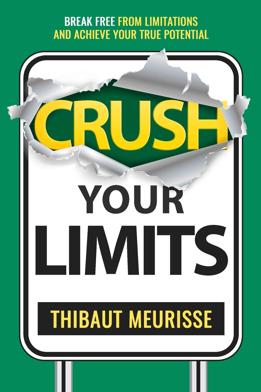 Crush Your Limits: Break Free From Limitations and Achieve Your True Potential book