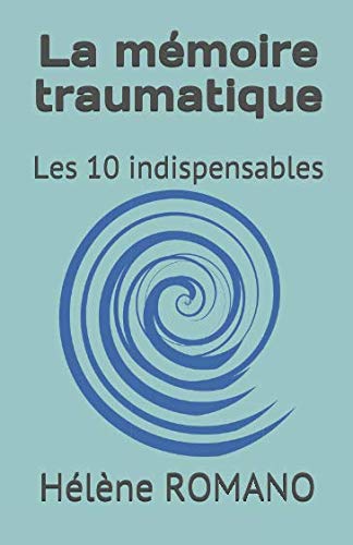 La mémoire traumatique: Les 10 indispensables (ITPR, Band 8) Study Guides