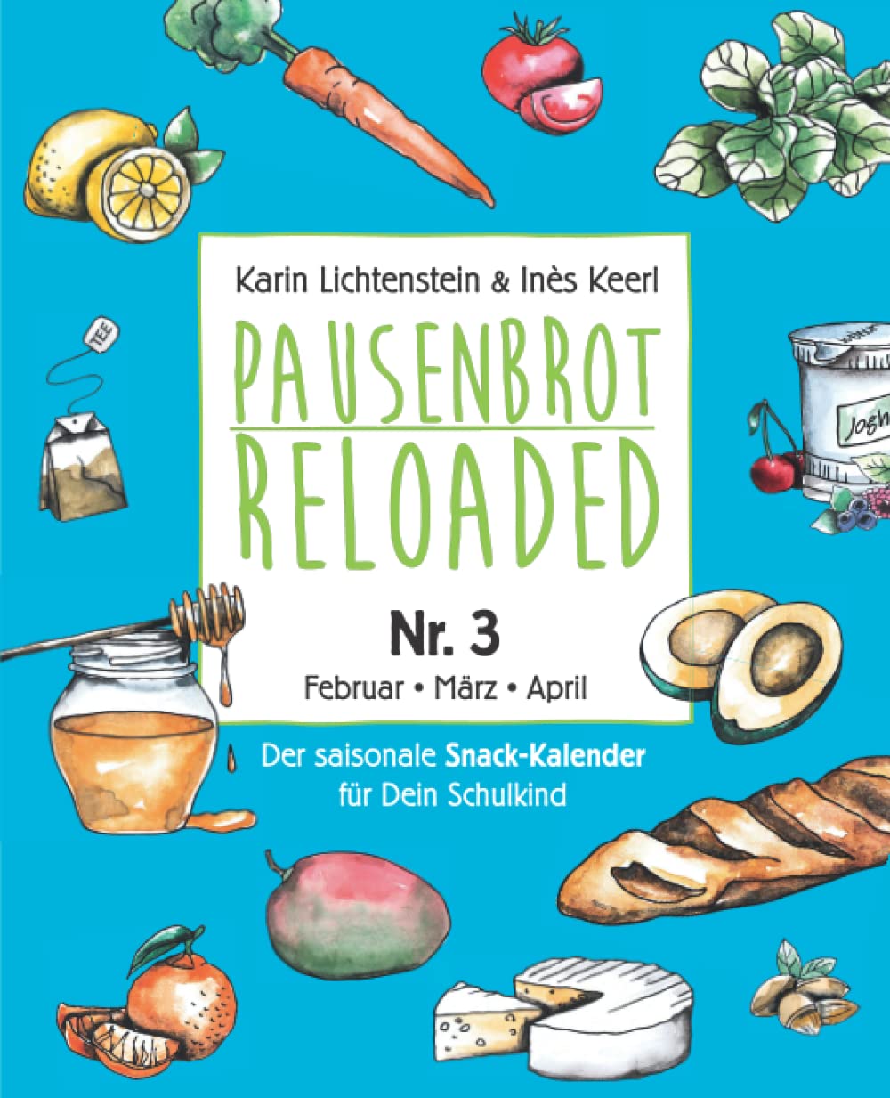 Pausenbrot Reloaded 3: Gesunde, saisonale und schnelle Rezeptideen für jeden Schultag die jedem Kind schmecken - Februar-März-April – inkl. Frühlings-Mama-Special! Leisure, Home & Garden