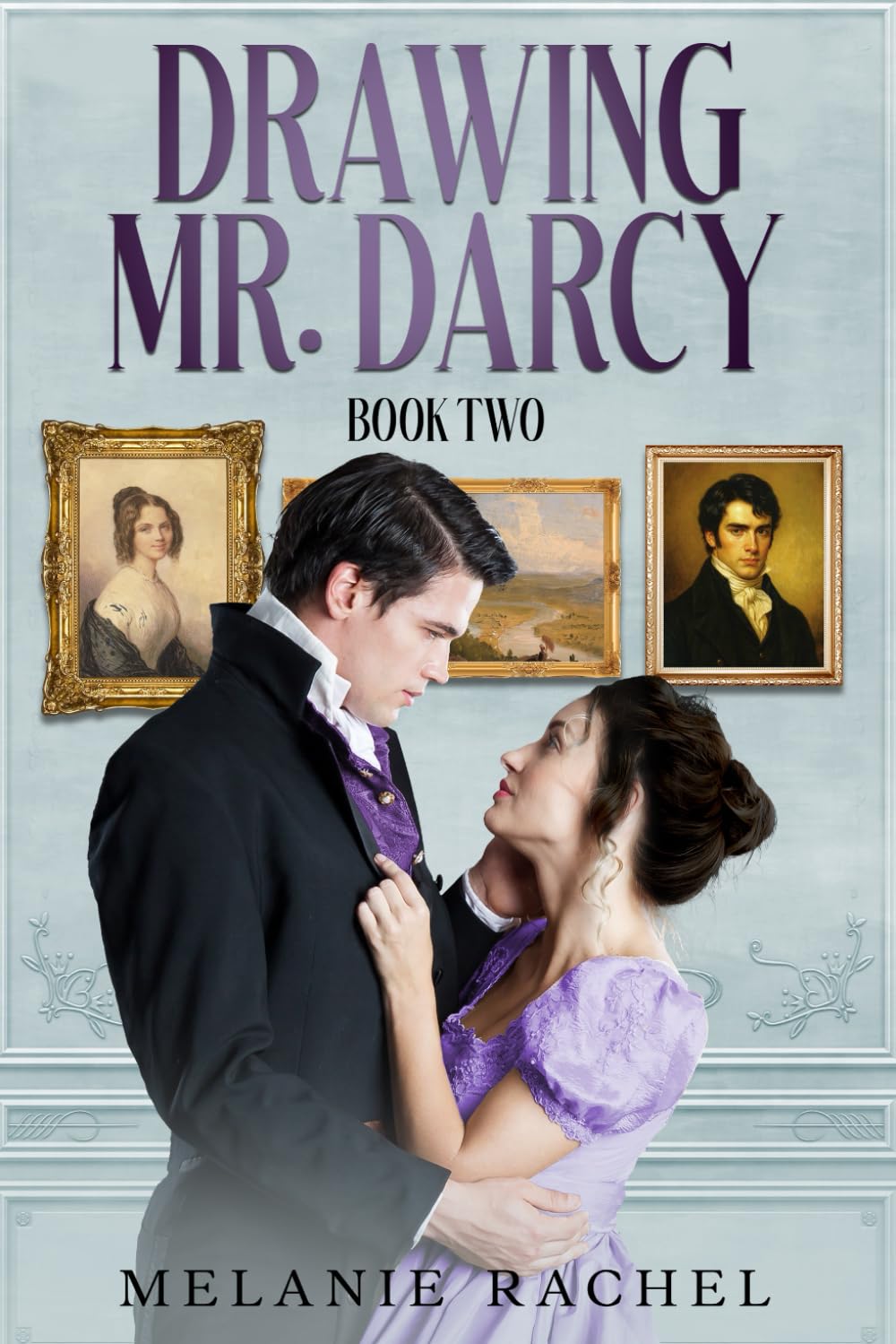 Drawing Mr. Darcy: A Faithful Portrait (Book Two) Historical Fiction