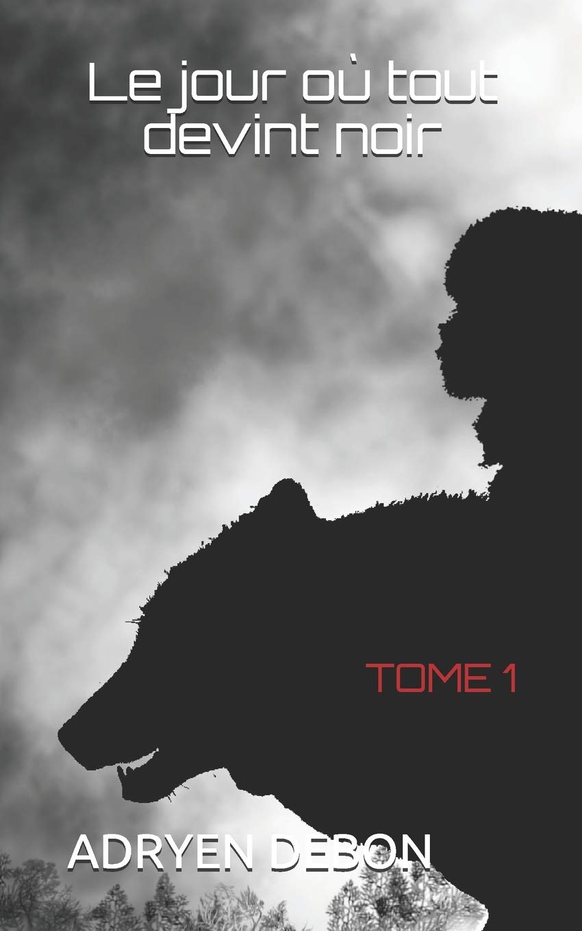 Le jour où tout devint noir: Tome 1 (Le jour ou tout devint noir, Band 1) Action & Adventure