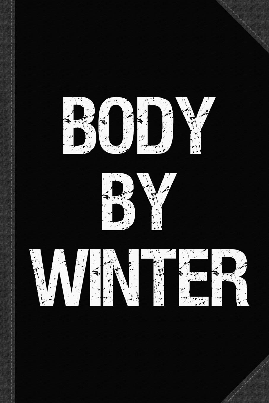 Body By Winter Journal Notebook Essays & Short Stories