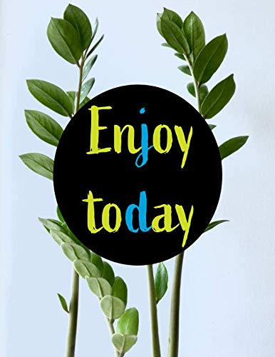 Enjoy today.: 110 Pages - Notebook, Journal, Diary (Large, 8.5 x 11) (Inspirational Quotes with flower) Parents & Children