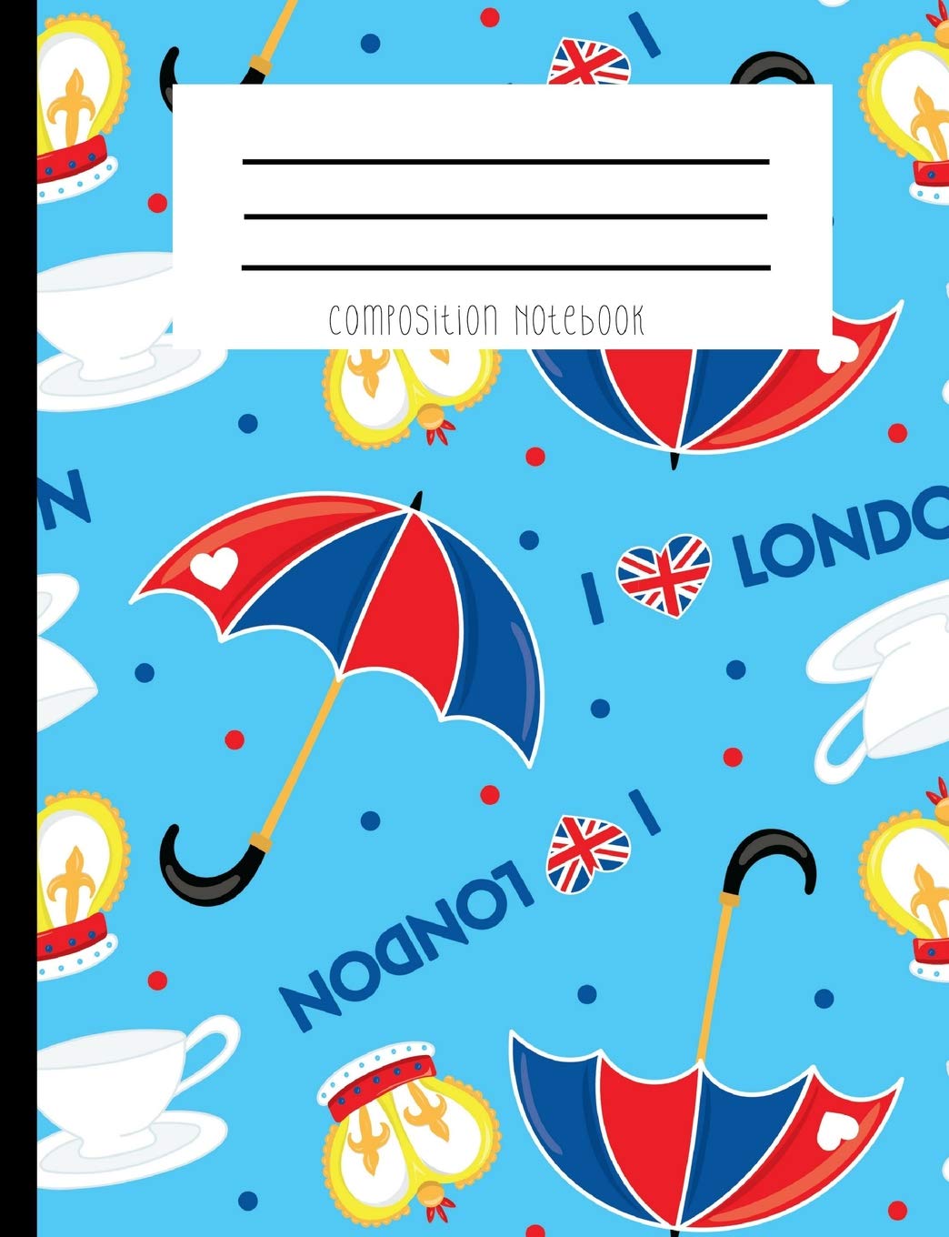 Composition Notebook: London Is Calling I Love London Umbrella Heart Journal And Diary Books