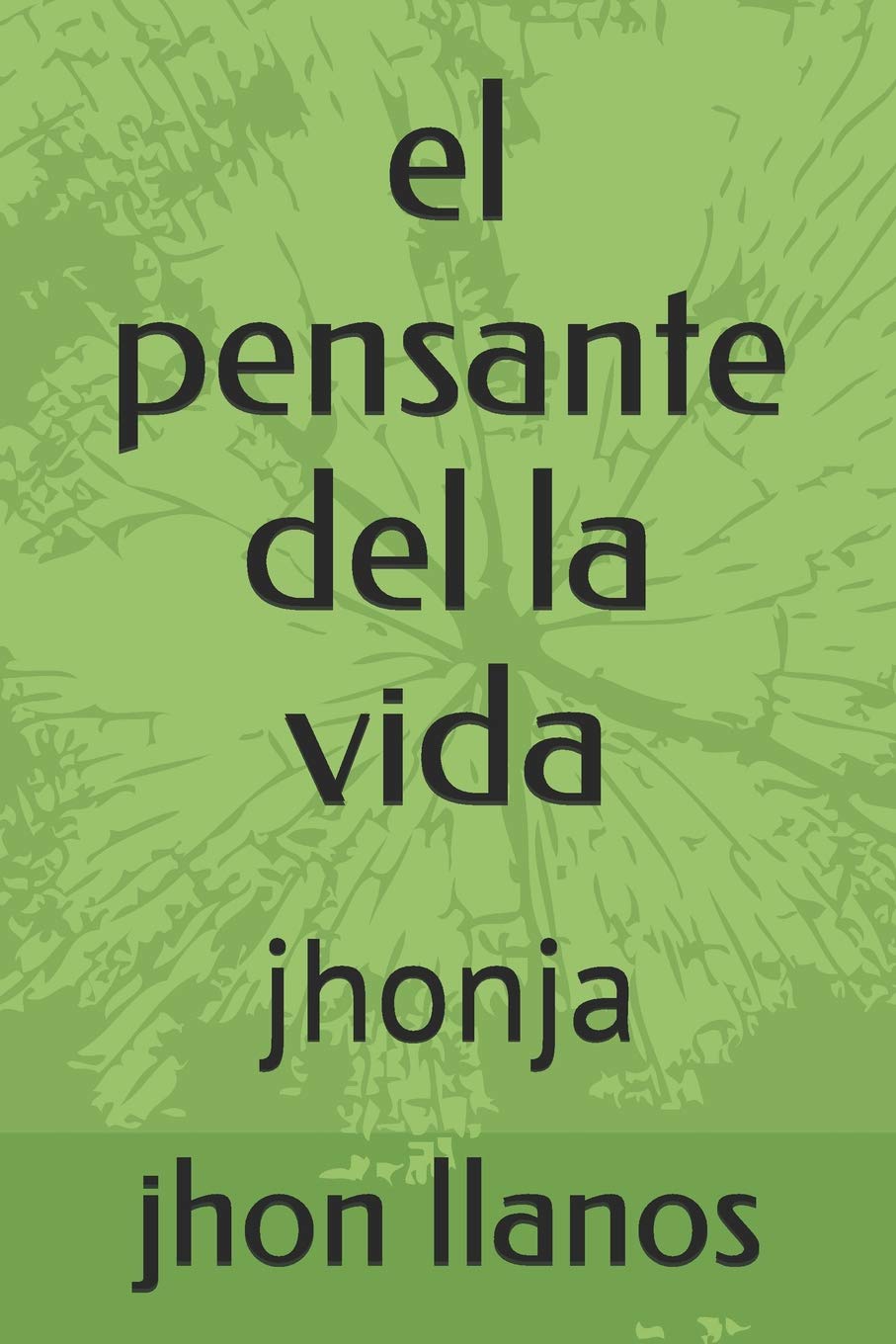 el pensante del la vida: jhonja (de todo, Band 38) Books