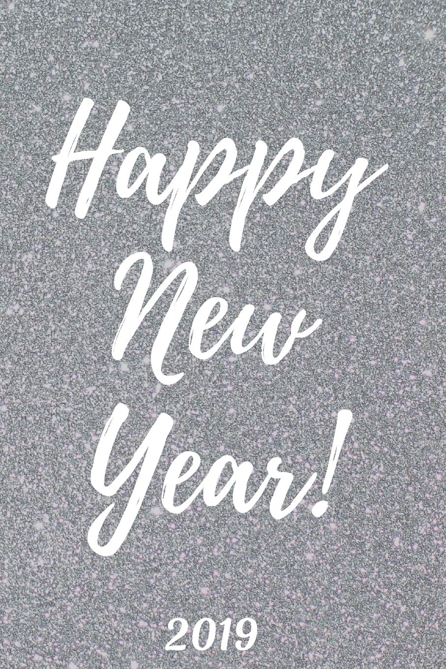 Happy New Year: 2019 Glitter Background, Silver Essays & Short Stories