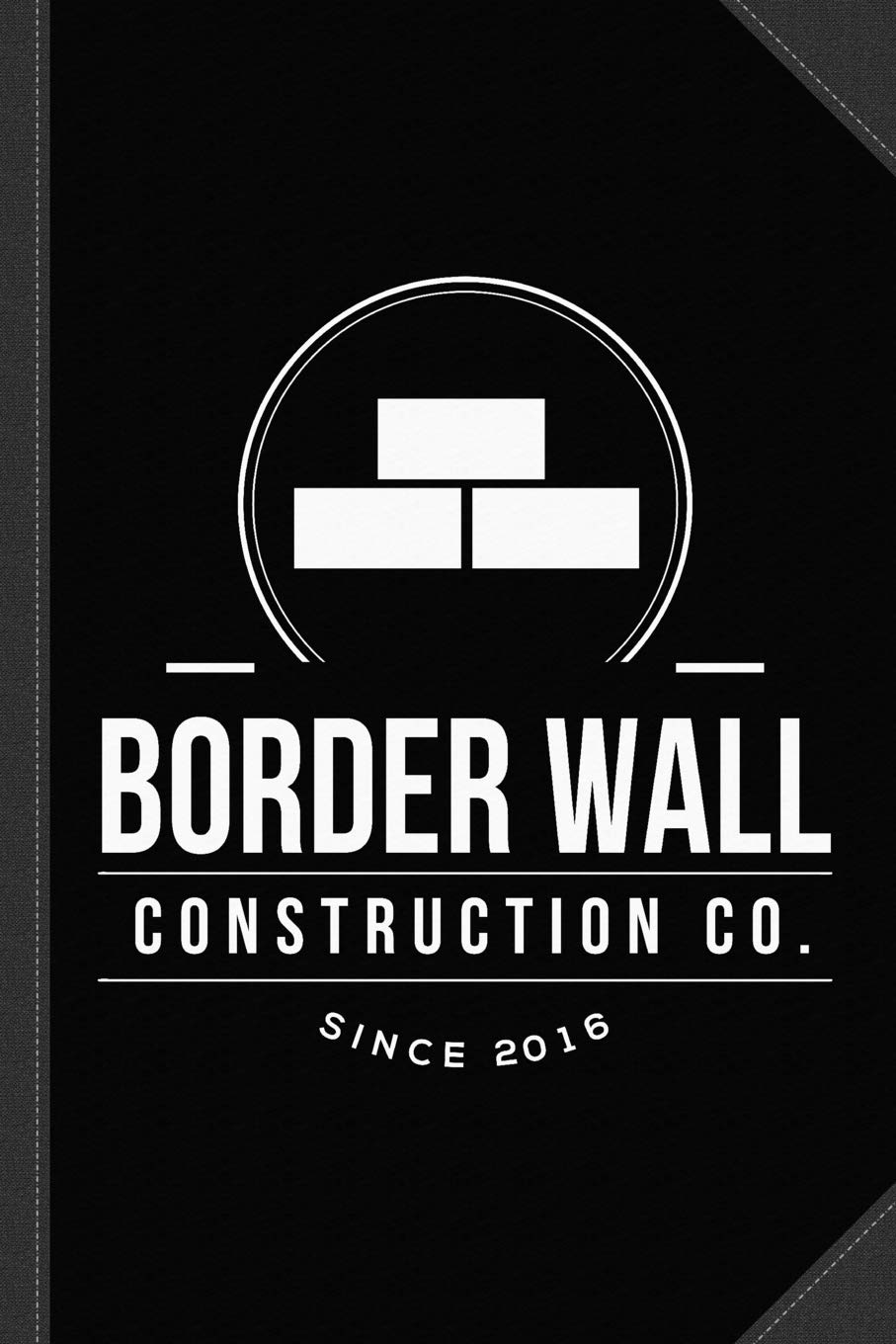 Border Wall Construction Company Journal Notebook Essays & Short Stories