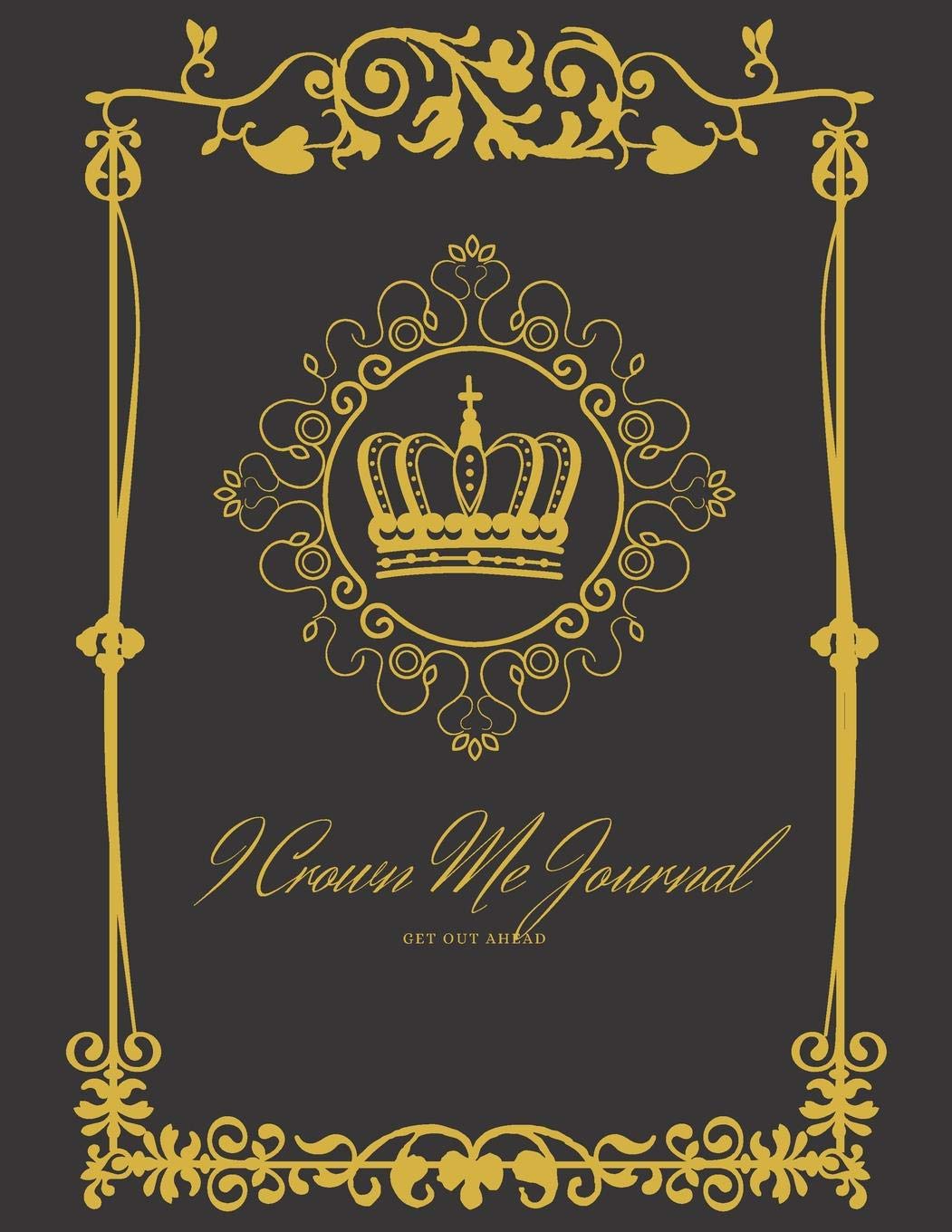 I Crown Me Journal: My Goal Book Contemporary literature