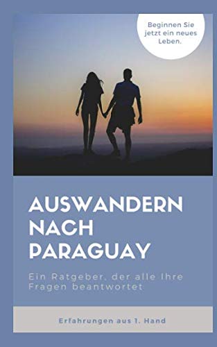 Auswandern nach Paraguay: Ein Ratgeber, der alle Ihre Fragen beantwortet. Home & Household