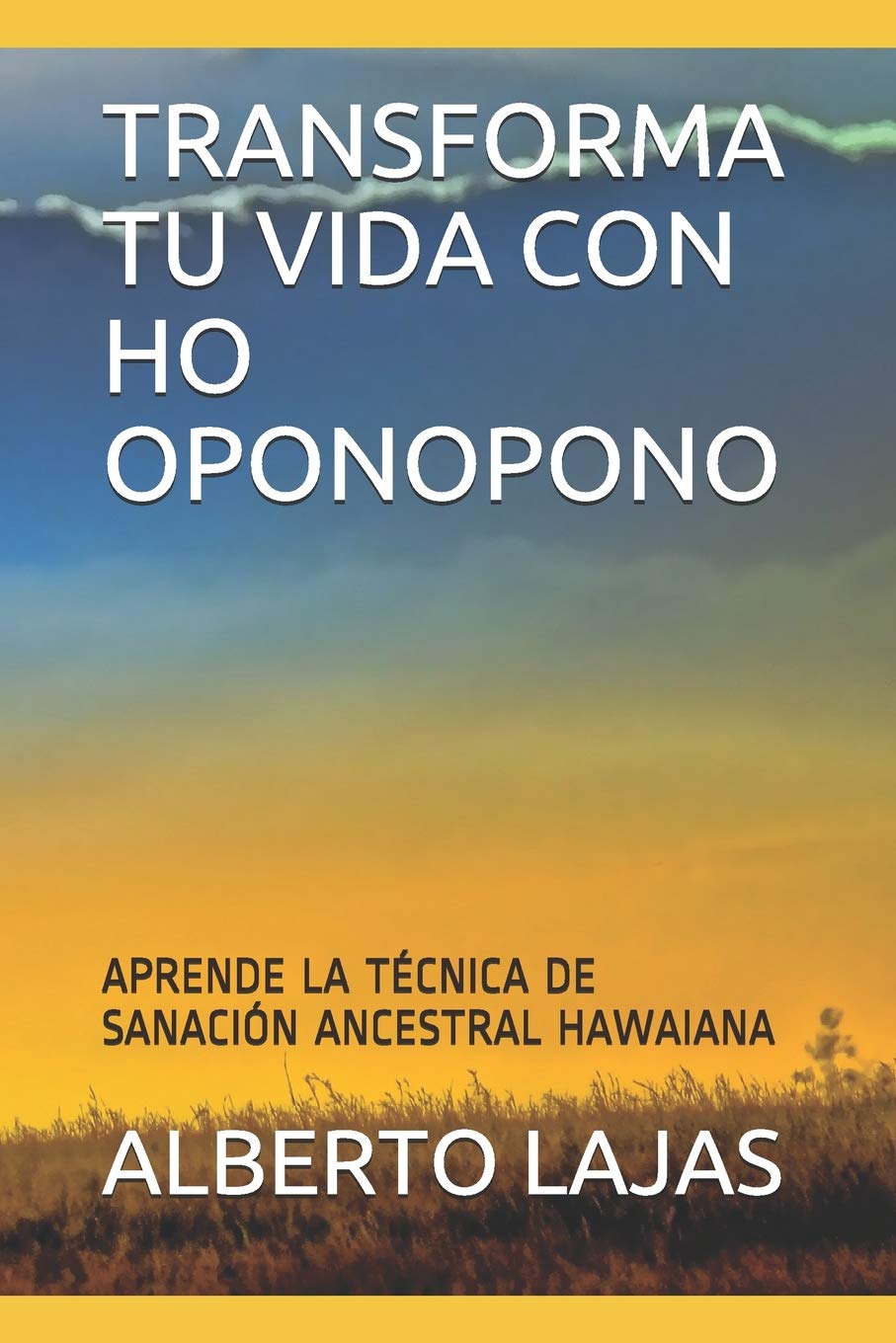 TRANSFORMA TU VIDA CON HO OPONOPONO: APRENDE LA TÉCNICA DE SANACIÓN ANCESTRAL HAWAIANA Self-help