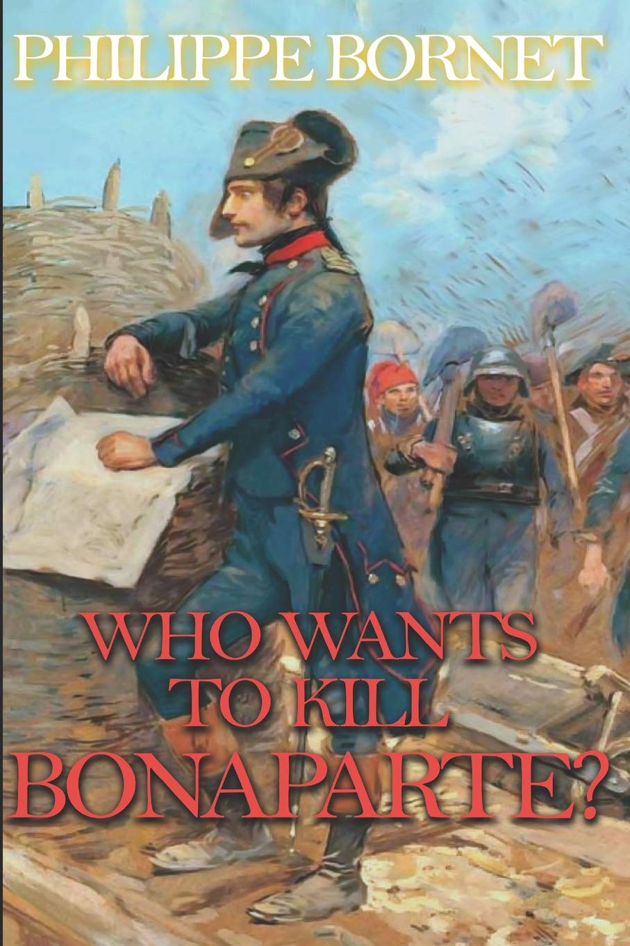 Who Wants to Kill Bonaparte? book