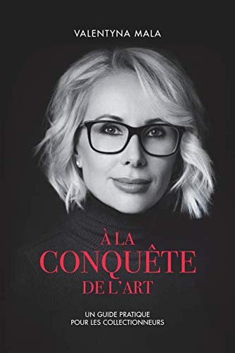 À la conquête de l'art: Un guide pratique pour les collectionneurs book