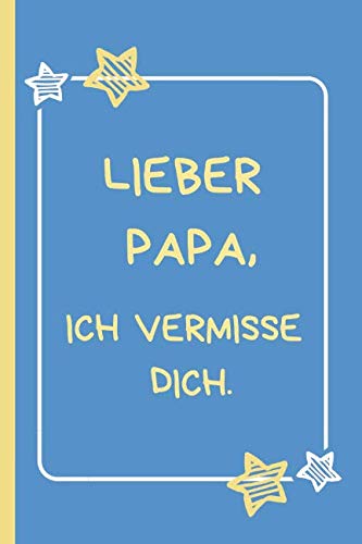 Lieber Papa, ich vermisse dich.: Trauertagebuch für Kinder und Jugendliche * 120 Seiten * Platz für Bilder, Zeichnungen, Briefe, Erinnerungen Books
