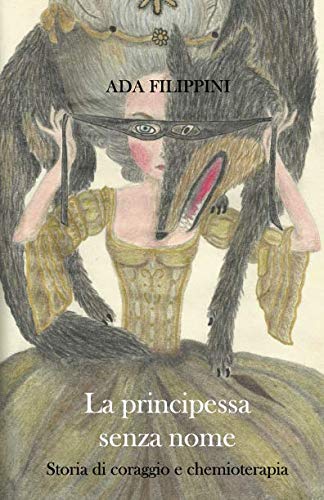 La principessa senza nome: Storia di coraggio e chemioterapia book
