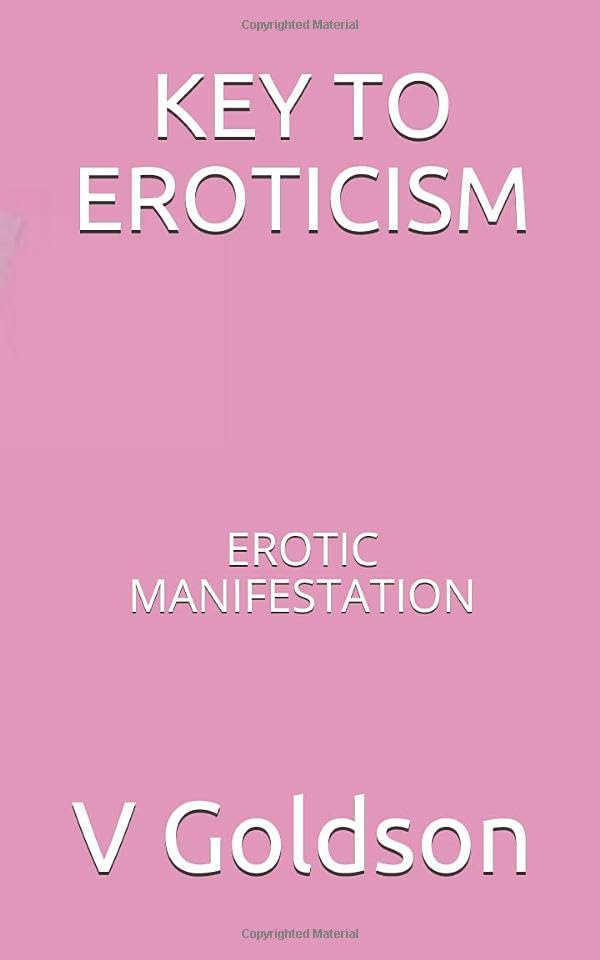 KEY TO EROTICISM: EROTIC MANIFESTATION Eroticism