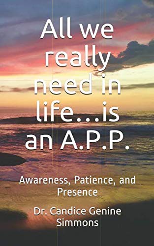 All we really need in life…is an A.P.P.: Awareness, Patience, and Presence Religion & Esotericism