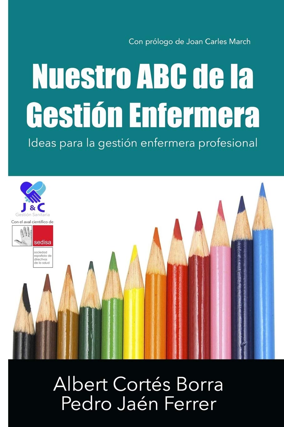 Nuestro ABC de la Gestión Enfermera: Ideas para la gestión enfermera profesional (Gestión por J & C, Band 1) Medicine