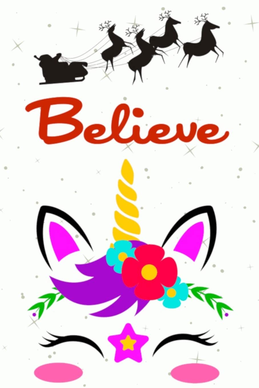 Believe: Unicorn Face Christmas Notebook (Xmas Journal Series) Books