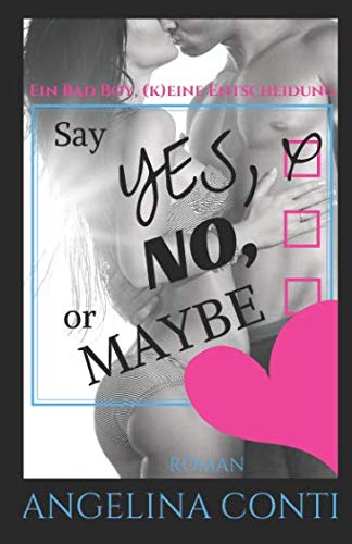 Say YES, NO or MAYBE: Ein Bad Boy, (k)eine Entscheidung book