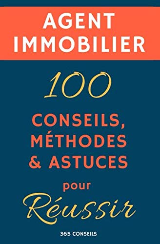 Agent immobilier : 100 Conseils, Méthodes et Astuces, pour Réussir Law