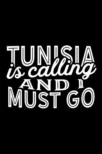 Tunisia Is Calling And I Must Go: A Blank Lined Journal for Travelers and Sightseers Who Love Tunisia book