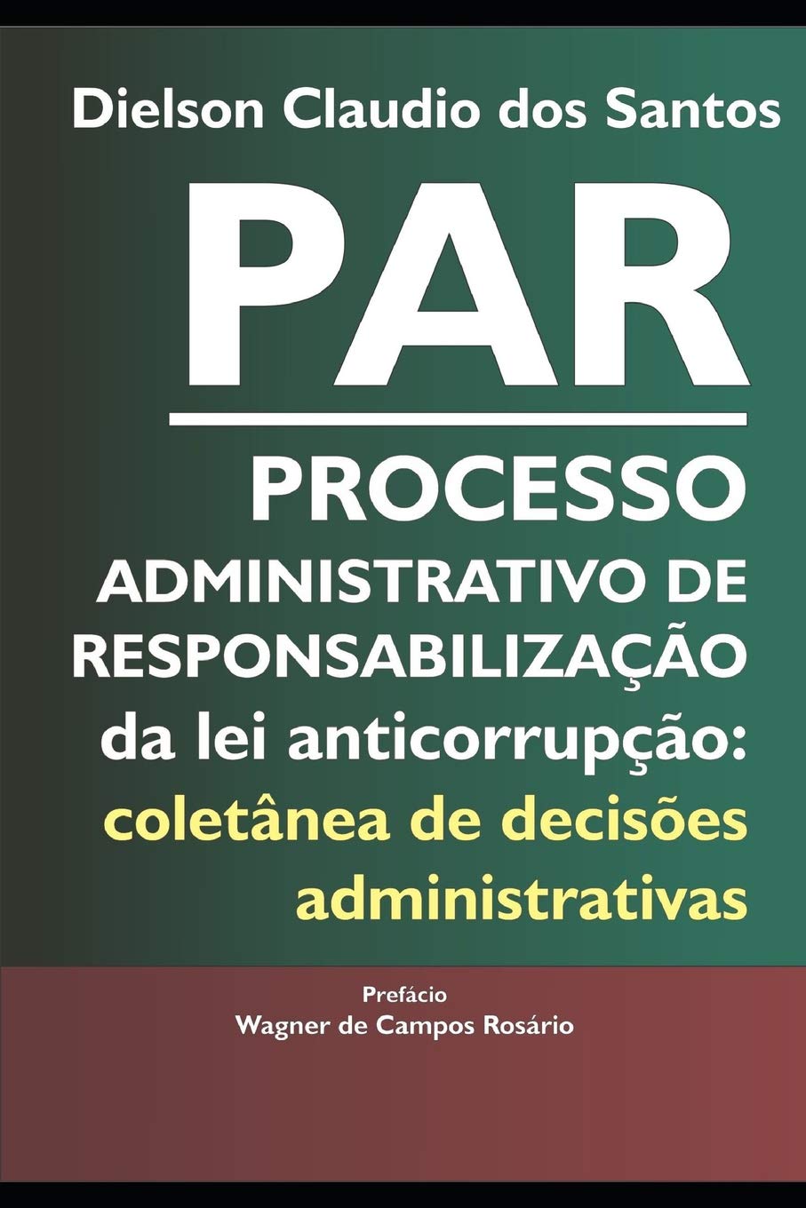 PAR Processo Administrativo de Responsabilização da lei anticorrupção: coletânea de decisões administrativas. book