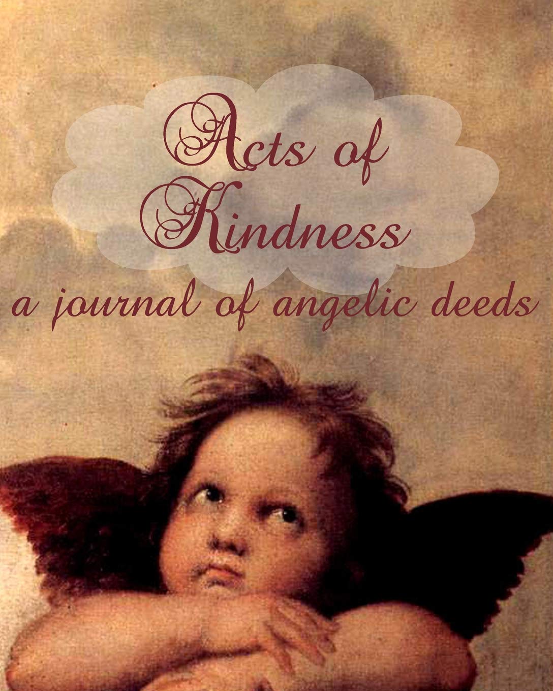 Acts of Kindness: A Journal of Angelic Deeds 100 pages (KJ 8" x 10", Band 3) Self-help