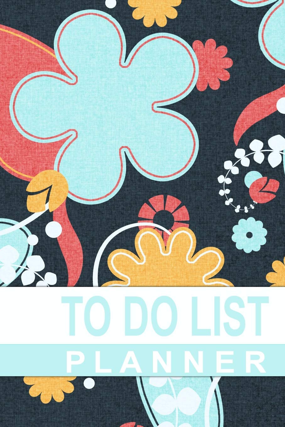 To Do List Planner: Fun Floral 6"X9" To Do List Notebook for Busy Women (Volume 10, Band 10) Business, Finance & Career