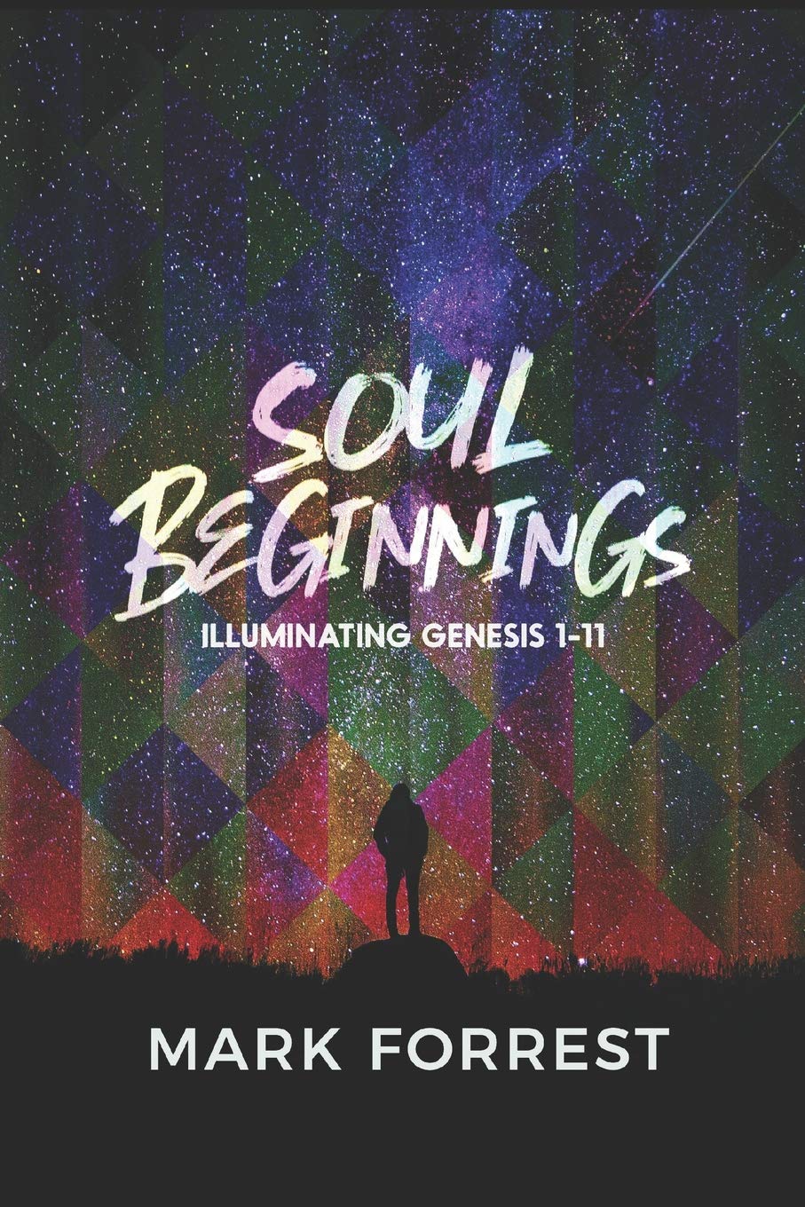 Soul Beginnings: Illuminating Genesis 1-11 (ALPHA & OMEGA Series, Band 1) Religion & Esotericism