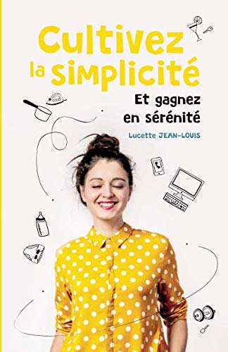 Cultivez la simplicité Et gagnez en sérénité Health, Nutrition & Fitness