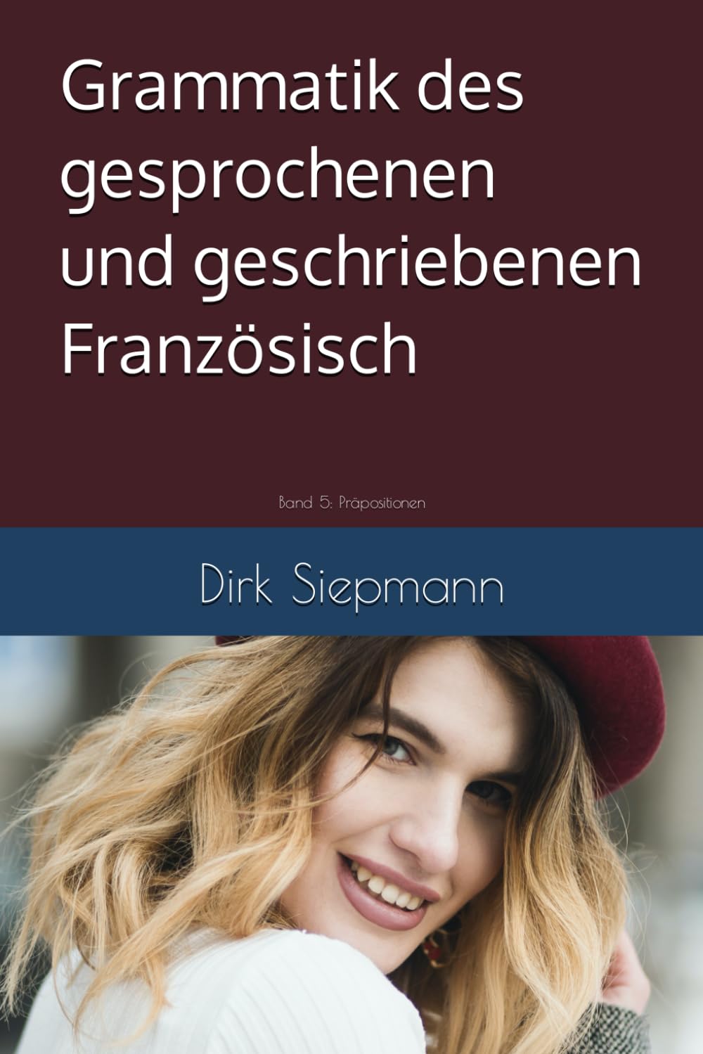 Grammatik des gesprochenen und geschriebenen Französisch: Band 5: Präpositionen Books