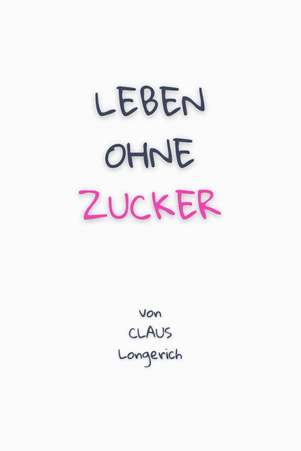 Leben ohne Zucker!: Wie Du einfach ein Leben ohne Zucker führen kannst und dafür Schönheit, Gesundheit und Lebensfreude gewinnst! Health, Nutrition & Fitness